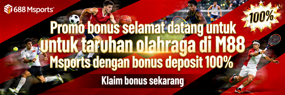 Promo bonus selamat datang untuk taruhan olahraga di M88 Msports dengan bonus deposit 100%