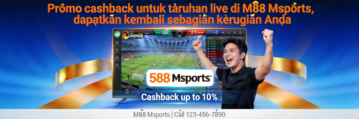 Promo cashback untuk taruhan live di M88 Msports, dapatkan kembali sebagian kerugian Anda